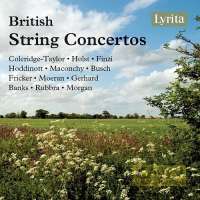 British String Concertos - Coleridge-Taylor; Holst; Finzi; Busch; Moeran; Rubbra; Gerhard; Morgan; ...